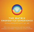 The Matrix Energetics Experience Kit: Shift Your Consciousness with the Healing Energies and Hidden Frequencies of the Universe